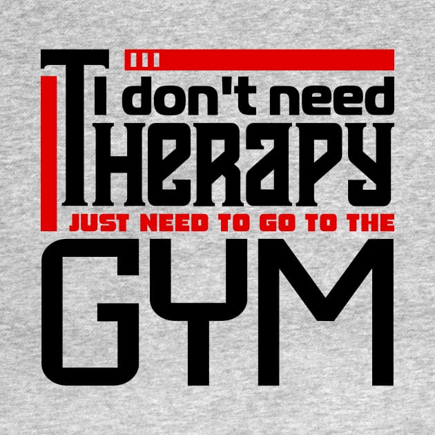 I don't need therapy, I just need to go to the gym by colorsplash